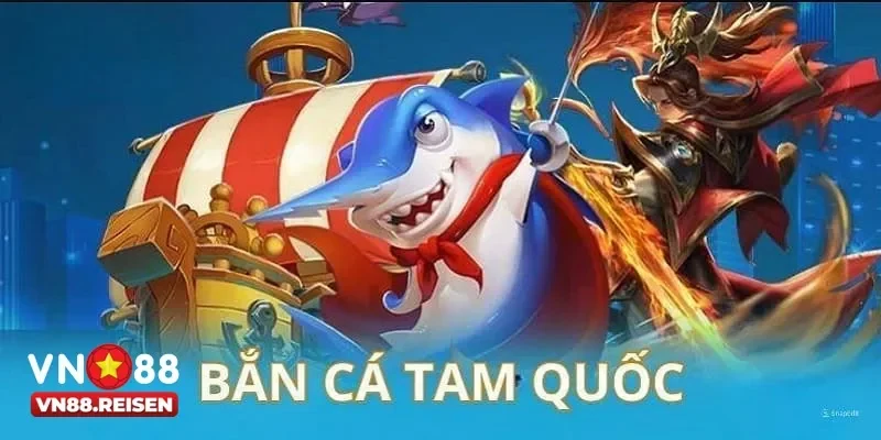 Bắn Cá Tam Quốc Với Hệ Thống Boss Khủng Và Phần Thưởng Lớn 1 ban ca tam quoc